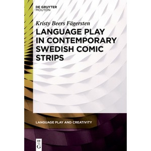 Language Play in Contemporary Swedish Comic Strips - (Language Play and Creativity [Lpc]) by  Kristy Beers Fägersten (Paperback) - 1 of 1