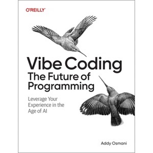 Vibe Coding: The Future of Programming - by  Addy Osmani (Paperback) - 1 of 1