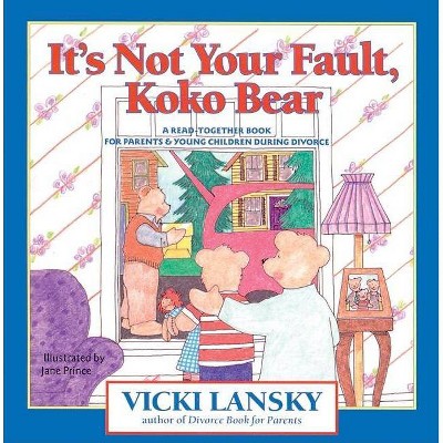 It's Not Your Fault, Koko Bear - (Lansky, Vicki) by  Vicki Lansky & Jane Prince (Paperback)