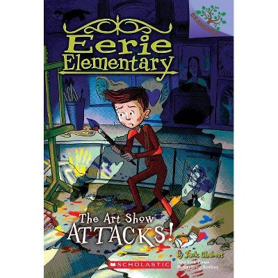 The Art Show Attacks!: A Branches Book (Eerie Elementary #9), 9 - by  Jack Chabert (Paperback)