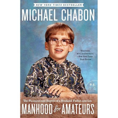 Manhood for Amateurs - by  Michael Chabon (Paperback)