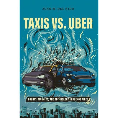 Taxis vs. Uber - by  Juan Manuel del Nido (Hardcover)