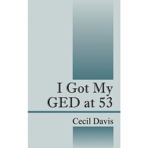 I Got My GED at 53 - by  Cecil Davis (Paperback) - 1 of 1
