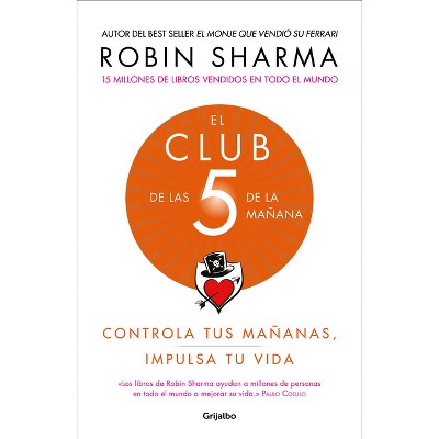 El Club de las 5 de la mañana Controla tus mañanas by Robin Sharma