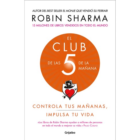 El Club de las 5 de la mañana Controla tus mañanas by Robin Sharma