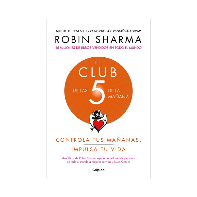 El Club de Las 5 de la Mañana: Controla Tus Mañanas, Impulsa Tu Vida / The 5 Am Club: Own Your Morning. Elevate Your Life. - by  Robin Sharma, 1 of 2