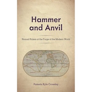 Hammer and Anvil - by  Pamela Kyle Crossley (Hardcover) - 1 of 1