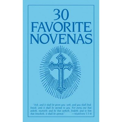 Thirty Favorite Novenas - by  The Benedictine Convent of Clyde Missouri (Paperback)