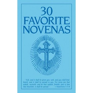 Thirty Favorite Novenas - by  The Benedictine Convent of Clyde Missouri (Paperback) - 1 of 1