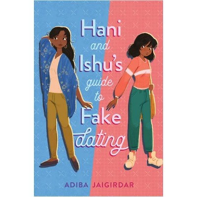 Hani and Ishu's Guide to Fake Dating - by  Adiba Jaigirdar (Hardcover)