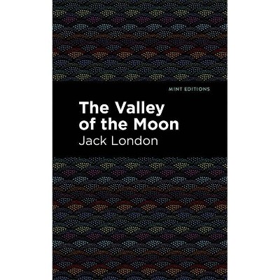 The Valley of the Moon - (Mint Editions) by  Jack London (Paperback)