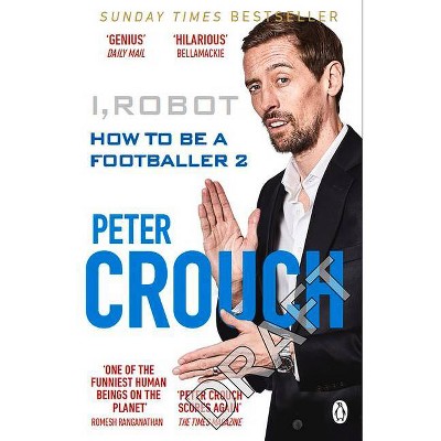 I, Robot - by  Peter Crouch (Paperback)