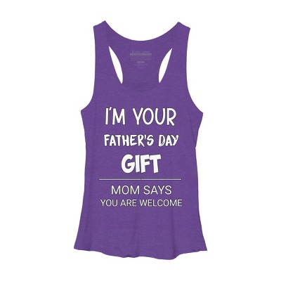 Women's Design By Humans I'm Your Father's Day Gift You Are Welcome By sukhendu12 Racerback Tank Top