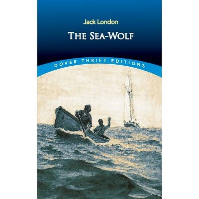 The Sea-Wolf - (Dover Thrift Editions) by  Jack London (Paperback)