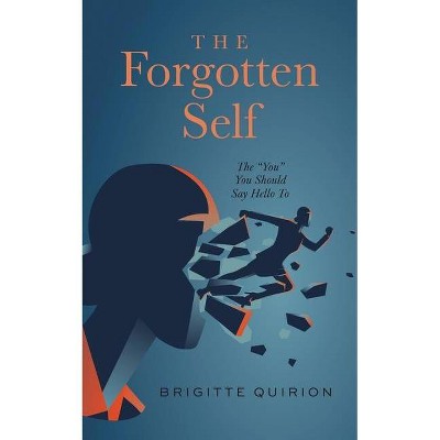 The Forgotten Self - by  Brigitte Quirion (Paperback)