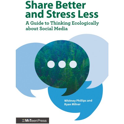 Share Better and Stress Less - by Whitney Phillips & Ryan Milner