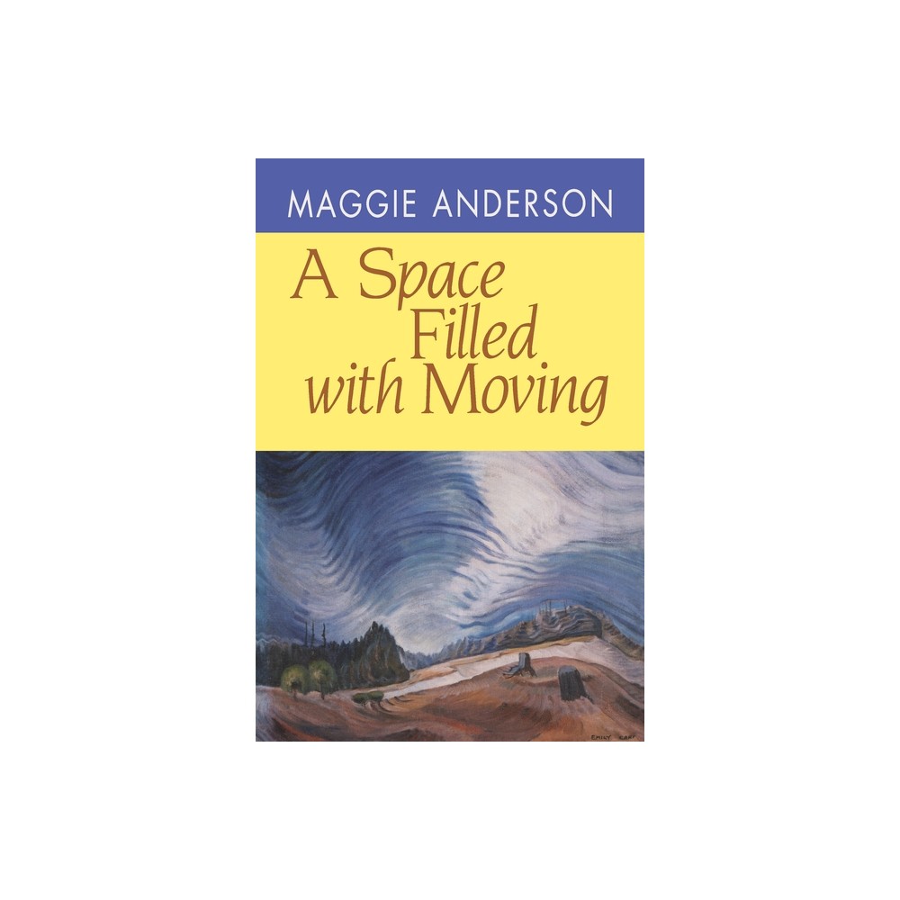 A Space Filled with Moving - (Pitt Poetry) by Maggie Anderson (Paperback)