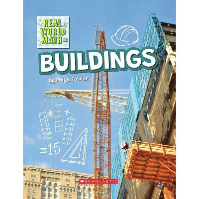 Building (Real World Math) (Library Edition) - by  Paige Towler (Hardcover)