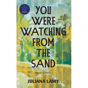 You Were Watching from the Sand - by  Juliana Lamy (Paperback) - 1 of 1