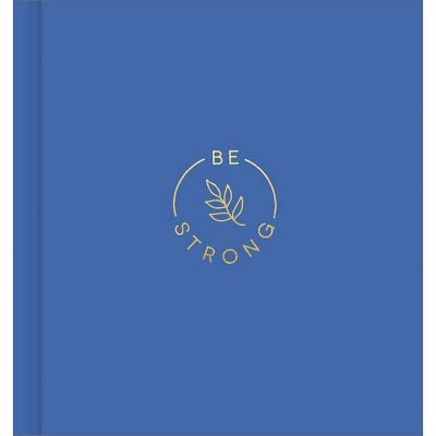 Be Strong - by  Dan Zadra & Kristel Wills (Hardcover)