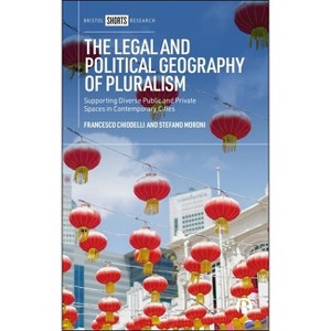 The Legal and Political Geography of Pluralism - by  Francesco Chiodelli & Stefano Moroni (Hardcover) - 1 of 1