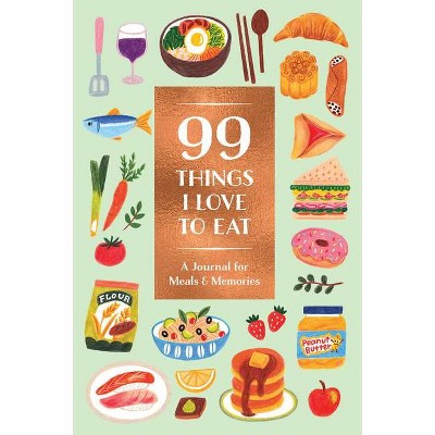 99 Things I Love to Eat (Guided Journal) - by  Noterie (Paperback)