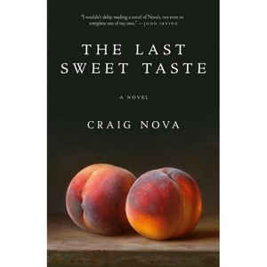The Last Sweet Taste - by  Craig Nova (Hardcover) - 1 of 1