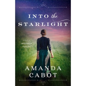 Into the Starlight - (Secrets of Sweetwater Crossing) by Amanda Cabot - 1 of 1