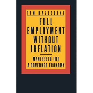 Full Employment Without Inflation - by  Tim Hazledine (Paperback) - 1 of 1