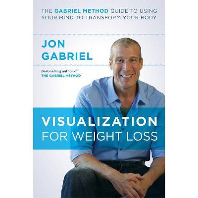 Visualization for Weight Loss - by  Jon Gabriel (Paperback)