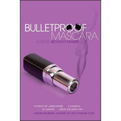 Bulletproof Mascara - by  Bethany Maines (Paperback)