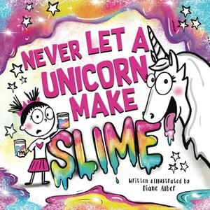 Never Let a Unicorn Make Slime - by  Diane Alber (Hardcover) - 1 of 1