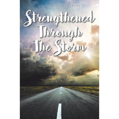 Strengthened through the Storm - by  Pamela McKinley (Paperback)