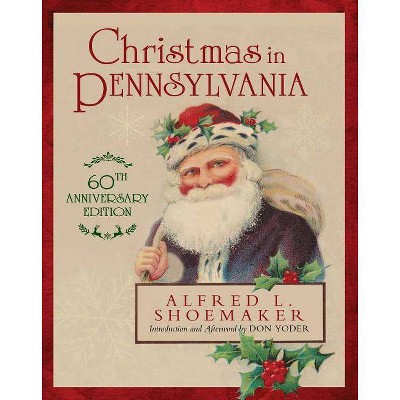  Christmas in Pennsylvania - 60th Edition by  Alfred L Shoemaker & Don Yoder (Hardcover) 