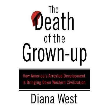 The Death of the Grown-Up - by  Diana West (Paperback)