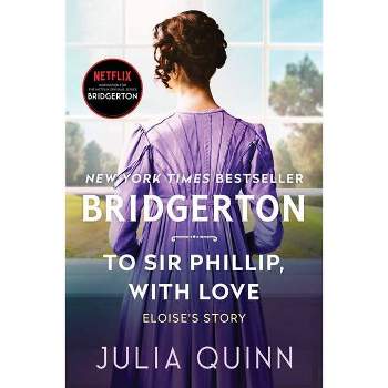To Sir Phillip, with Love - (Bridgertons, 5) by Julia Quinn (Paperback)