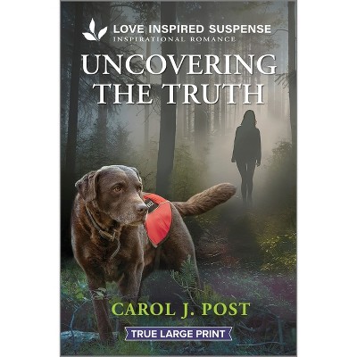 Uncovering the Truth - (Canine Defense) Large Print by  Carol J Post (Paperback)