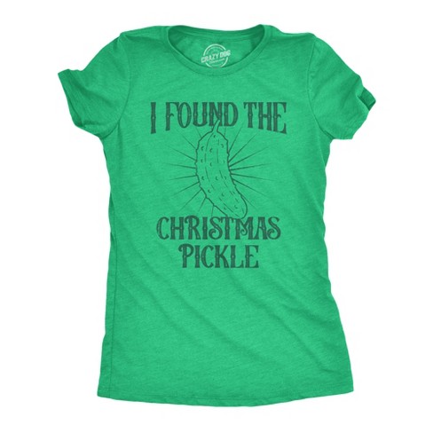 Womens I Found The Christmas Pickle T Shirt Funny Xmas Tree Hidden Ornament Novelty Tee For Ladies - Crazy Dog Women's T Shirt - image 1 of 4