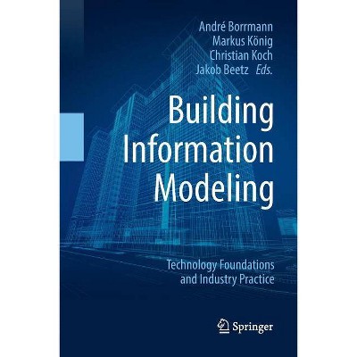 Building Information Modeling - by  André Borrmann & Markus König & Christian Koch & Jakob Beetz (Paperback)