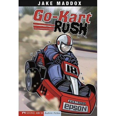 Go-Kart Rush - (Jake Maddox Sports Stories) by  Jake Maddox (Paperback)