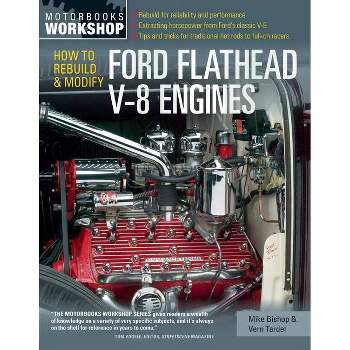 How to Rebuild and Modify Ford Flathead V-8 Engines - (Motorbooks Workshop) by  Mike Bishop & Vern Tardel (Paperback)