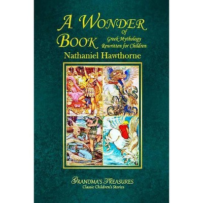 A Wonder Book of Greek Mythology Rewritten for Children - by  Grandma's Treasures & Nathaniel Hawthorne (Paperback)