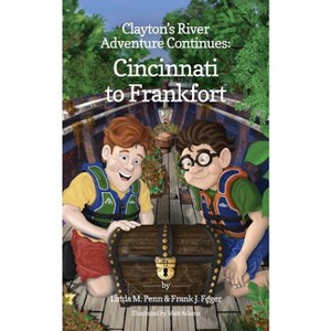 Clayton's River Adventure Continues - by  Linda M Penn & Frank J Feger (Paperback) - 1 of 1