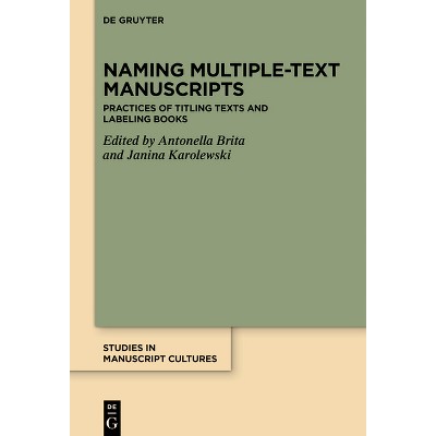Naming Multiple-Text Manuscripts - (Studies in Manuscript Cultures) by  Antonella Brita & Janina Karolewski (Hardcover)