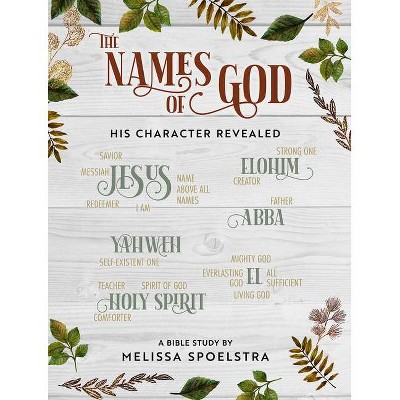 The Names of God - Women's Bible Study Participant Workbook - by  Melissa Spoelstra (Paperback)