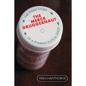 The Merck Druggernaut - by  Fran Hawthorne (Paperback) - 1 of 1