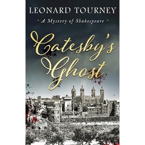 Catesby's Ghost - (A Shakespeare Mystery) by  Leonard Tourney (Paperback) - 1 of 1