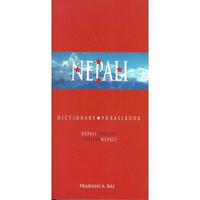 Nepali-English/English-Nepali Dictionary & Phrasebook - (Hippocrene Dictionary and Phrasebook) by  Prakash Raj (Paperback)