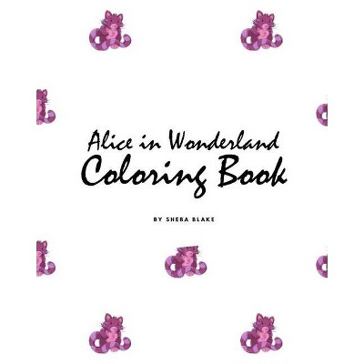 Alice in Wonderland Coloring Book for Children (8x10 Coloring Book / Activity Book) - by  Sheba Blake (Paperback)