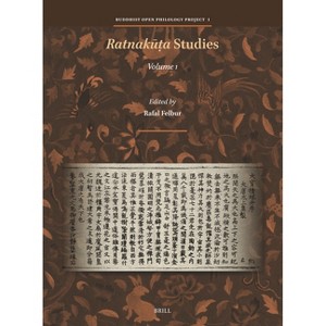 Ratnakūṭa Studies, Volume I - (Buddhist Open Philology Project) by  Rafal Felbur (Hardcover) - 1 of 1